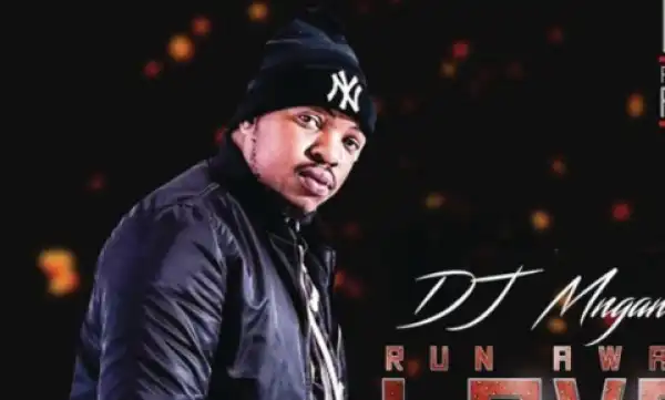 DJ Mngani - Run Away Love Ft. Professor, Ndu Shezi & Mr Luu & MSK